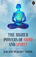 Cover: The Higher Powers of Mind and Spirit - True Sign Publishing House