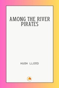 Cover: Among the River Pirates - Swan Books