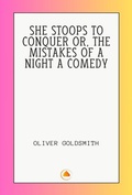 Cover: SHE STOOPS TO CONQUER OR, THE MISTAKES OF A NIGHT A COMEDY - Swan Books