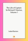Cover: The Life of Captain Sir Richard F. Burton, Volume 1 - Swan Books