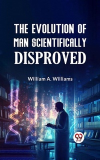 Enlarge image Cover: The Evolution of Man Scientifically Disproved - Double 9 Books