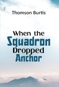Cover: When the Squadron Dropped Anchor - Pharos Books