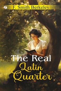 Abbildung von: The Real Latin Quarter - Pharos Books