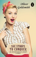 Cover: She Stoops to Conquer; Or, The Mistakes of a Night: A Comedy - True Sign Publishing House