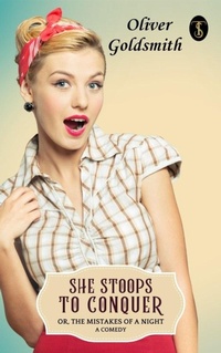 Enlarge image Cover: She Stoops to Conquer; Or, The Mistakes of a Night: A Comedy - True Sign Publishing House