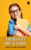 Cover: A Dear Little Girl at School - True Sign Publishing House