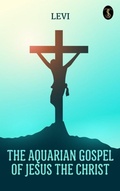 Cover: The Aquarian Gospel of Jesus the Christ - True Sign Publishing House