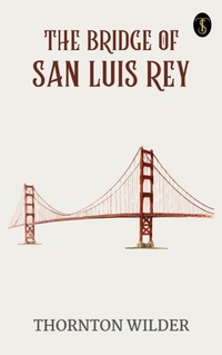 Enlarge image Cover: The bridge of San Luis Rey - True Sign Publishing House