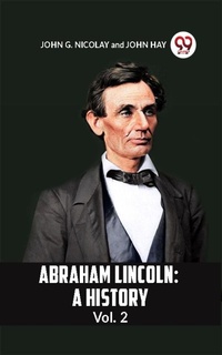 Abbildung von: ABRAHAM LINCOLN : A HISTORY Vol. 2 - Double 9 Books