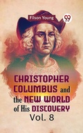 Cover: Christopher Columbus and the New World of His Discovery Vol. 8 - Double 9 Books