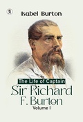 Cover: The Life Of Captain Sir Richard F. Burton, Volume I (English Edition) - Prabhakar Prakashan