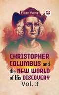 Cover: Christopher Columbus and the New World of His Discovery Vol. 3 - Double 9 Books
