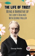 Cover: The Life of Trust BEING A NARRATIVE OF THE LORD'S DEALINGS WITH GEORGE MULLER - Double 9 Books