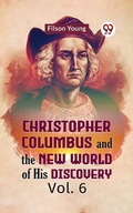 Cover: Christopher Columbus and the New World of His Discovery Vol. 6 - Double 9 Books