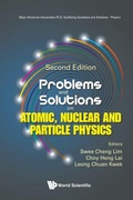 Cover: Problems And Solutions On Atomic, Nuclear And Particle Physics - World Scientific Publishing Co Pte Ltd