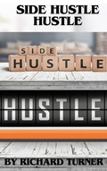 Cover: Side Hustle Hustle - Richard Turner