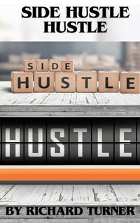 Enlarge image Cover: Side Hustle Hustle - Richard Turner