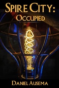 Cover: Spire City: Occupied - Daniel Ausema