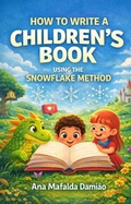 Cover: How to Write a Children's Book Using the Snowflake Method (How to write..., #2) - Ana Mafalda Dami&atilde;o