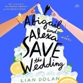 Cover: Abigail and Alexa Save the Wedding - HarperCollins