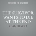 Cover: The Survivor Wants to Die at the End - HarperCollins