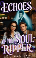 Cover: Echoes of the SoulRipper (The SoulRippers Chronicles paranormal romances, #1) - Eric Van Haze
