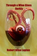 Cover: Through a Wine Glass Darkly - Robert Allen Lupton
