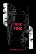 Cover: Dire : Time (The Dire Saga, #3) - Andrew Seiple
