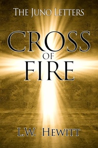 Enlarge image Cover: Cross of Fire (The Juno Letters, #2) - L.W. Hewitt