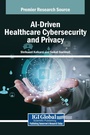 Cover: AI-Driven Healthcare Cybersecurity and Privacy - IGI Global