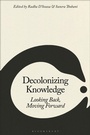 Cover: Decolonizing Knowledge - Bloomsbury Academic USA