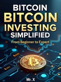 Cover: Bitcoin Investing Simplified: From Beginner to Expert - Lulu.com