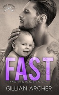 Cover: Fast: A Pregnant by the Bad Boy Romance (Burns Brothers, #2) - Gillian Archer