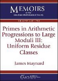 Enlarge image Cover: Primes in Arithmetic Progressions to Large Moduli III: Uniform Residue Classes - American Mathematical Society