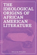 Cover: The Ideological Origins of African American Literature - University of Tennessee Press