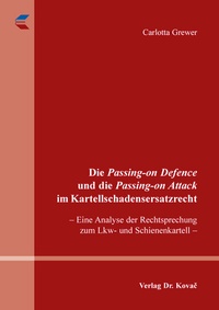 Abbildung von: Die Passing-on Defence und die Passing-on Attack im Kartellschadensersatzrecht - Kovac, Dr. Verlag