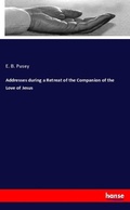 Cover: Addresses during a Retreat of the Companion of the Love of Jesus - Hansebooks