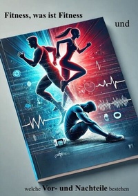 Abbildung von: "Fitness - Was ist Fitness und welche Vor- und Nachteile bestehen?" - tredition