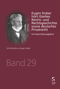 Abbildung von: Eugen Huber hört Gierkes Reichs- und Rechtsgeschichte sowie deutsches Privatrecht - Stämpfli Verlag