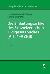 Abbildung von: Die Einleitungsartikel des Schweizerischen Zivilgesetzbuches (Art. 1 - 9 ZGB) - Stämpfli Verlag