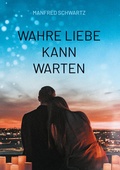 Cover: Wahre Liebe kann warten - BoD - Books on Demand