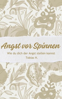 Abbildung von: Angst vor Spinnen - wie du dich der Angst stellen kannst - epubli