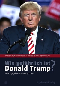 Abbildung von: Wie gefährlich ist Donald Trump? - Psychosozial-Verlag