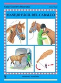 Cover: Manejo f&aacute;cil del caballo : gu&iacute;as ecuestres ilustradas - Editorial Hispano Europea S.A.