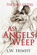 Cover: As Angels Weep (The Juno Letters, #4) - L.W. Hewitt