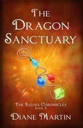 Cover: The Dragon Sanctuary: A Middle-Grade Fantasy Adventure (The Illusia Chronicles, #3) - Diane Martin