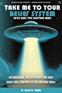 Abbildung von: Take Me to Your Belief System: UFOs and the Culture War - Julian Thorne