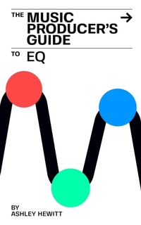 Enlarge image Cover: The Music Producer's Guide To EQ - Stereo Output
