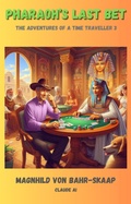 Cover: Pharaoh's Last Bet (The Adventures of a Time Traveller, #3) - Magnhild von Bahr-Skaap