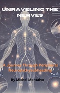 Abbildung von: Unraveling the Nerves: A Journey Through Peripheral Neuropathy - Michel Montalvo